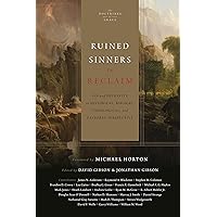 Ruined Sinners to Reclaim: Sin and Depravity in Historical, Biblical, Theological, and Pastoral Perspective (The Doctrines of Grace) Ruined Sinners to Reclaim: Sin and Depravity in Historical, Biblical, Theological, and Pastoral Perspective (The Doctrines of Grace) Hardcover Kindle