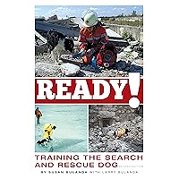 Ready! Training the Search and Rescue Dog, Second Edition (CompanionHouse Books) Choosing, Socializing, and Training a Potential SAR Dog, Search Mission Management, How Dogs Use Scent, History, & More Ready! Training the Search and Rescue Dog, Second Edition (CompanionHouse Books) Choosing, Socializing, and Training a Potential SAR Dog, Search Mission Management, How Dogs Use Scent, History, & More Paperback Kindle