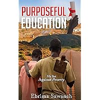 PURPOSEFUL EDUCATION: My Bet Against Poverty