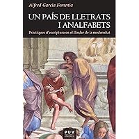 Un país de lletrats i analfabets: Pràctiques d'escriptura en el llindar de la modernitat (Història Book 209) (Catalan Edition)