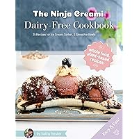 The Ninja Creami Dairy-Free Cookbook: 39 Recipes for Ice Cream, Sorbet, & Smoothie Bowls The Ninja Creami Dairy-Free Cookbook: 39 Recipes for Ice Cream, Sorbet, & Smoothie Bowls Kindle