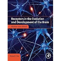 Receptors in the Evolution and Development of the Brain: Matter into Mind Receptors in the Evolution and Development of the Brain: Matter into Mind Kindle Paperback