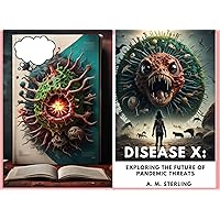 Disease X: Exploring the Future of Pandemic Threats