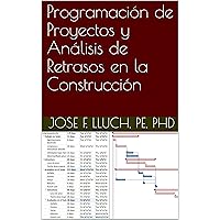 Programación de Proyectos y Análisis de Retrasos en la Construcción (Spanish Edition)