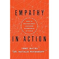 Empathy In Action: How to Deliver Great Customer Experiences at Scale Empathy In Action: How to Deliver Great Customer Experiences at Scale Hardcover Kindle Audible Audiobook