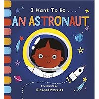 I Want to be an Astronaut I Want to be an Astronaut Board book