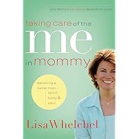 Taking Care of the Me in Mommy: Becoming a Better Mom: Spirit, Body and Soul Taking Care of the Me in Mommy: Becoming a Better Mom: Spirit, Body and Soul Kindle Hardcover Paperback