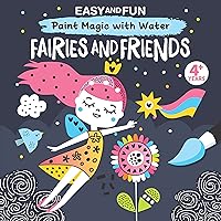 Easy and Fun Paint Magic with Water: Fairies and Friends (Happy Fox Books) Paintbrush Included - Mess-Free Painting for Kids 4-6 to Create Fairy Godmothers, Unicorns, Mermaids and More