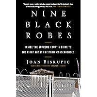 Nine Black Robes: Inside the Supreme Court's Drive to the Right and Its Historic Consequences Nine Black Robes: Inside the Supreme Court's Drive to the Right and Its Historic Consequences Paperback Kindle Audible Audiobook Hardcover Audio CD