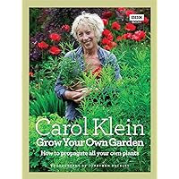 Grow Your Own Garden: How to propagate all your own plants Grow Your Own Garden: How to propagate all your own plants Hardcover