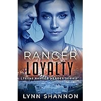 Ranger Loyalty: Christian Romantic Suspense (Texas Ranger Heroes Book 8)