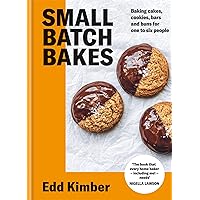 Small Batch Bakes: Baking cakes, cookies, bars and buns for one to six people: THE SUNDAY TIMES BESTSELLER (Edd Kimber Baking Titles) Small Batch Bakes: Baking cakes, cookies, bars and buns for one to six people: THE SUNDAY TIMES BESTSELLER (Edd Kimber Baking Titles) Kindle Hardcover