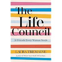 The Life Council: 10 Friends Every Woman Needs The Life Council: 10 Friends Every Woman Needs Paperback Audible Audiobook Kindle Hardcover