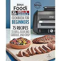 Ninja Foodi XL Pro Grill & Griddle Cookbook for Beginners: 75 Recipes to Grill, Sear, BBQ, Griddle, and Crisp (Ninja Cookbooks) Ninja Foodi XL Pro Grill & Griddle Cookbook for Beginners: 75 Recipes to Grill, Sear, BBQ, Griddle, and Crisp (Ninja Cookbooks) Paperback Kindle
