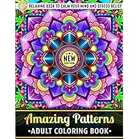Amazing Patterns: Adult Coloring Book - Over 50 Printed Designs of Beautiful Pattern Relaxing Book to Calm your Mind and Stress Relief Amazing Patterns: Adult Coloring Book - Over 50 Printed Designs of Beautiful Pattern Relaxing Book to Calm your Mind and Stress Relief Paperback