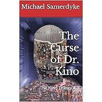 The Curse of Dr. Kino: The Kino Trilogy # 3