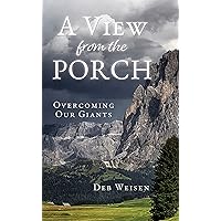 A View from the Porch: Overcoming Our Giants A View from the Porch: Overcoming Our Giants Kindle Paperback