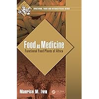 Food as Medicine: Functional Food Plants of Africa (Functional Foods and Nutraceuticals) Food as Medicine: Functional Food Plants of Africa (Functional Foods and Nutraceuticals) Kindle Hardcover