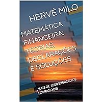MATEMÁTICA FINANCEIRA: TEORIAS, DECLARAÇÕES E SOLUÇÕES : (MAIS DE 1000 EXERCÍCIOS CORRIGIDOS) (Portuguese Edition) MATEMÁTICA FINANCEIRA: TEORIAS, DECLARAÇÕES E SOLUÇÕES : (MAIS DE 1000 EXERCÍCIOS CORRIGIDOS) (Portuguese Edition) Kindle Paperback