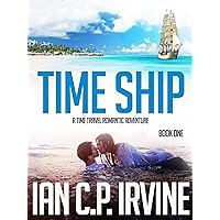 Time Ship (Book One): A Time Travel Romantic Adventure Time Ship (Book One): A Time Travel Romantic Adventure Kindle