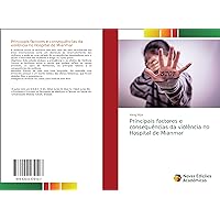 Principais factores e consequências da violência no Hospital de Mianmar (Portuguese Edition) Principais factores e consequências da violência no Hospital de Mianmar (Portuguese Edition) Paperback