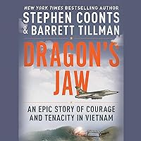 Dragon's Jaw: An Epic Story of Courage and Tenacity in Vietnam Dragon's Jaw: An Epic Story of Courage and Tenacity in Vietnam Audible Audiobook Kindle Hardcover Paperback Audio CD