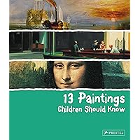 13 Paintings Children Should Know 13 Paintings Children Should Know Hardcover
