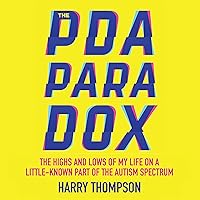 The PDA Paradox: The Highs and Lows of My Life on a Little-Known Part of the Autism Spectrum The PDA Paradox: The Highs and Lows of My Life on a Little-Known Part of the Autism Spectrum Audible Audiobook Paperback Kindle