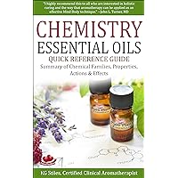 CHEMISTRY ESSENTIAL OILS - QUICK REFERENCE GUIDE: Summary of Chemical Families, Properties, Actions & Effects (Healing with Essential Oil) CHEMISTRY ESSENTIAL OILS - QUICK REFERENCE GUIDE: Summary of Chemical Families, Properties, Actions & Effects (Healing with Essential Oil) Kindle Paperback