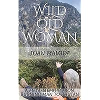 Wild Old Woman: From Burning Man to Bhutan Wild Old Woman: From Burning Man to Bhutan Paperback Kindle