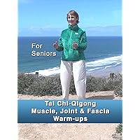 Tai Chi-Qigong Muscle, Joint & Fascia Warm-Ups: Seated and Standing For Seniors, Arthritis, Parkinson's, Hip & Knee Surgery, MS
