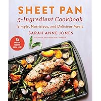 Sheet Pan 5-Ingredient Cookbook: Simple, Nutritious, and Delicious Meals Sheet Pan 5-Ingredient Cookbook: Simple, Nutritious, and Delicious Meals Paperback Kindle