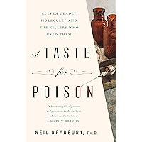 A Taste for Poison: Eleven Deadly Molecules and the Killers Who Used Them A Taste for Poison: Eleven Deadly Molecules and the Killers Who Used Them Hardcover Audible Audiobook Kindle Paperback