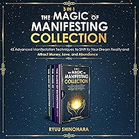 3 IN 1: The Magic of Manifesting Collection 45 Advanced Manifestation Techniques to Shift to Your Dream Reality and Attract Money, Love, and Abundance (Law of Attraction Bundles) 3 IN 1: The Magic of Manifesting Collection 45 Advanced Manifestation Techniques to Shift to Your Dream Reality and Attract Money, Love, and Abundance (Law of Attraction Bundles) Audible Audiobook Paperback Kindle
