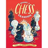 Become a Chess Champion: Learn the Basics from a Pro Become a Chess Champion: Learn the Basics from a Pro Hardcover