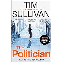 The Politician: The unmissable new thriller with an unforgettable detective in 2024 (A DS Cross Thriller) The Politician: The unmissable new thriller with an unforgettable detective in 2024 (A DS Cross Thriller) Kindle Paperback Hardcover