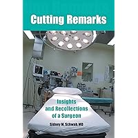 Cutting Remarks: Insights and Recollections of a Surgeon Cutting Remarks: Insights and Recollections of a Surgeon Paperback