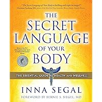 The Secret Language of Your Body: The Essential Guide to Health and Wellness The Secret Language of Your Body: The Essential Guide to Health and Wellness Kindle Paperback