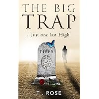 The Big Trap: Just One Last High! The Big Trap: Just One Last High! Kindle Paperback