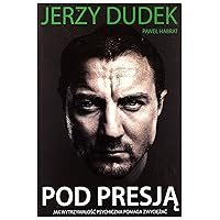 Pod presja. Jak wytrzymalosc psychiczna pomaga zwyciezac (polish)