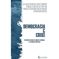 Democracia e crise: Estudos de Direito Constitucional e Filosofia Política (Portuguese Edition)