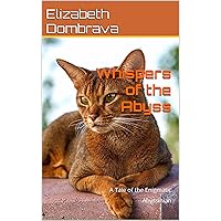 Whispers of the Abyss: A Tale of the Enigmatic Abyssinian (Cat breeds Book 8)