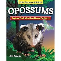 Kids' Backyard Safari: Opossums: Explore Their World and Learn Fun Facts (Curious Fox Books) For Kids Ages 4-8, with Fun Facts and Photos of Opossums in the Wild Kids' Backyard Safari: Opossums: Explore Their World and Learn Fun Facts (Curious Fox Books) For Kids Ages 4-8, with Fun Facts and Photos of Opossums in the Wild Paperback Kindle Hardcover