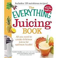 The Everything Juicing Book: All you need to create delicious juices for your optimum health (Everything® Series) The Everything Juicing Book: All you need to create delicious juices for your optimum health (Everything® Series) Paperback Kindle
