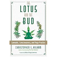 The Lotus and the Bud: Cannabis, Consciousness, and Yoga Practice The Lotus and the Bud: Cannabis, Consciousness, and Yoga Practice Paperback Audible Audiobook Kindle