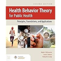 Health Behavior Theory for Public Health: Principles, Foundations, and Applications Health Behavior Theory for Public Health: Principles, Foundations, and Applications Paperback eTextbook
