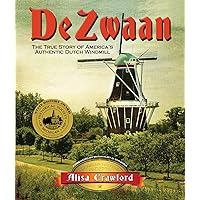 De Zwaan: The True Story of America's Authentic Dutch Windmill (2) (Michigan In-Depth) De Zwaan: The True Story of America's Authentic Dutch Windmill (2) (Michigan In-Depth) Paperback