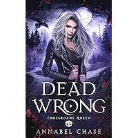 Dead Wrong (Crossroads Queen Book 4)