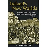 Ireland's New Worlds: Immigrants, Politics, and Society in the United States and Australia, 1815–1922 (History of Ireland & the Irish Diaspora) Ireland's New Worlds: Immigrants, Politics, and Society in the United States and Australia, 1815–1922 (History of Ireland & the Irish Diaspora) Paperback Kindle