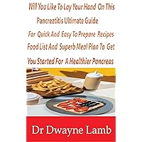 Will YOU Like To Lay Your Hand On This Pancreatitis Ultimate Guide: For Quick and Easy TO Prepare Recipes, Food List And Superb Meal Plan To Get You Started For A Healthier Pancreas Will YOU Like To Lay Your Hand On This Pancreatitis Ultimate Guide: For Quick and Easy TO Prepare Recipes, Food List And Superb Meal Plan To Get You Started For A Healthier Pancreas Kindle Hardcover Paperback
